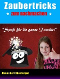 Cover-Bild zum Titel 'Zaubertricks zum nachmachen' von 'Alexander Oldenburger'