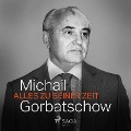 Cover-Bild zum Titel 'Alles zu seiner Zeit' von 'Michail Gorbatschow'
