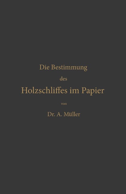 Die qualitative und quantitative Bestimmung des Holzschliffes im Papier - Albrecht Müller