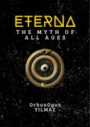 Cover-Bild zum Titel 'Eterna: The Myth of All Ages' von 'Orhan Oguz Yilmaz'