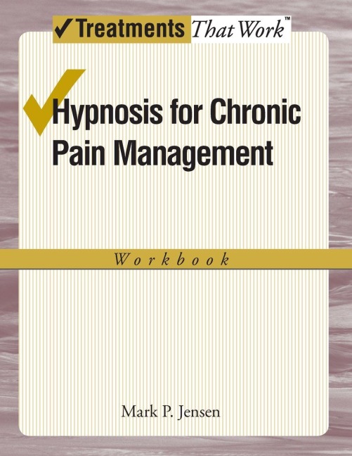 Hypnosis for Chronic Pain Management Workbook - Mark P. Jensen