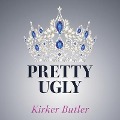 Cover-Bild zum Titel 'Pretty Ugly Lib/E' von 'Kirker Butler'