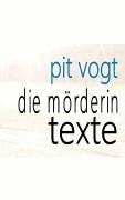 Cover-Bild zum Titel 'Die Mörderin' von 'Pit Vogt'