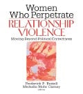 Cover-Bild zum Titel 'Women Who Perpetrate Relationship Violence' von 'Frederick Buttell, Michelle Mohr Carney'