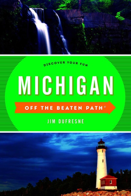 Michigan Off the Beaten Path® - Jim Dufresne