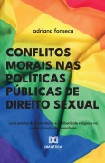 Conflitos Morais nas Políticas Públicas de Direito Sexual - Adriano Fonseca