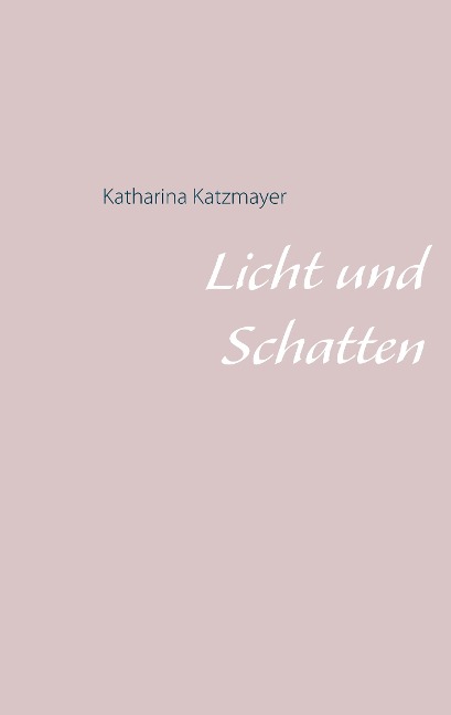 Licht und Schatten - Katharina Katzmayer