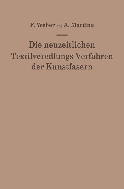Die neuzeitlichen Textilveredlungs-Verfahren der Kunstfasern - Franz Weber, Aldo Martina