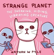 Cover-Bild zum Titel 'Strange Planet: The Sneaking, Hiding, Vibrating Creature' von 'Nathan W. Pyle'