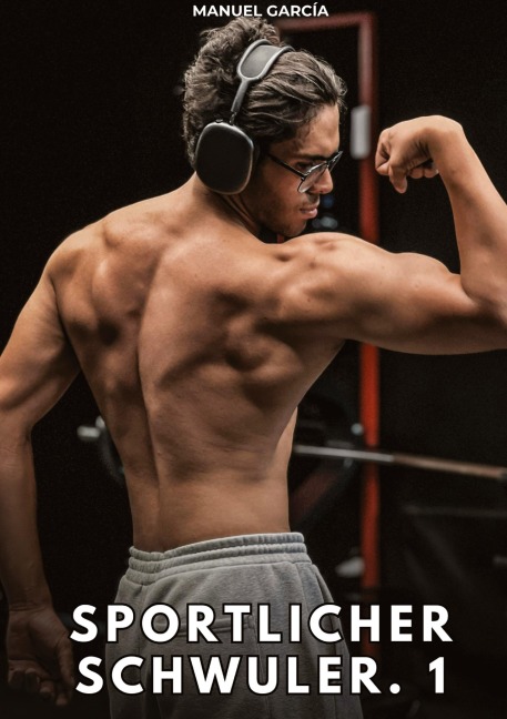 Sportlicher Schwuler. 1 - Manuel García