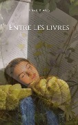 Entre les livres - Anais Blanc