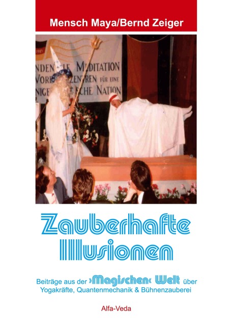 Zauberhafte Illusionen - Mensch Maya, Bernd Zeiger