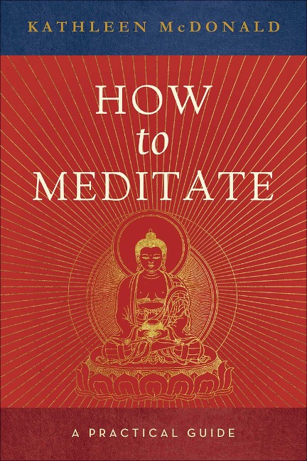 How to Meditate - Kathleen Mcdonald