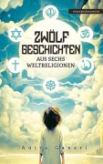 Cover-Bild zum Titel '12 Geschichten aus sechs Weltreligionen' von 'Anita Ganeri'