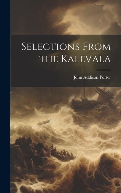 Selections From the Kalevala - John Addison Porter