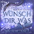 Cover-Bild zum Titel 'Wünsch Dir Was - Wahrhaftigkeit' von 'Kirsten Storm'