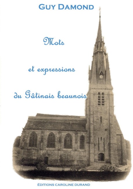 Mots et expressions du Gâtinais beaunois - Guy Damond