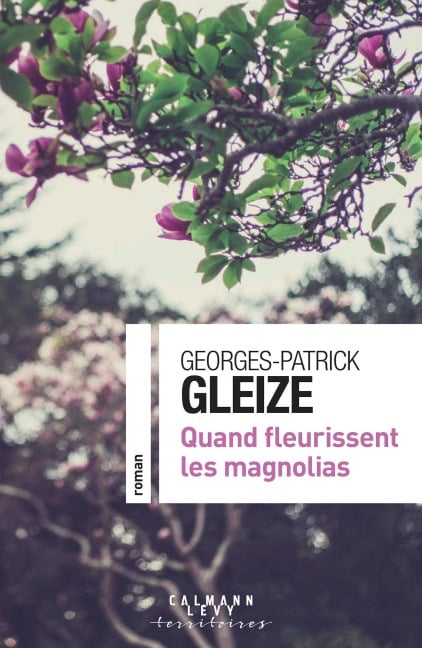 Quand fleurissent les magnolias - Georges-Patrick Gleize