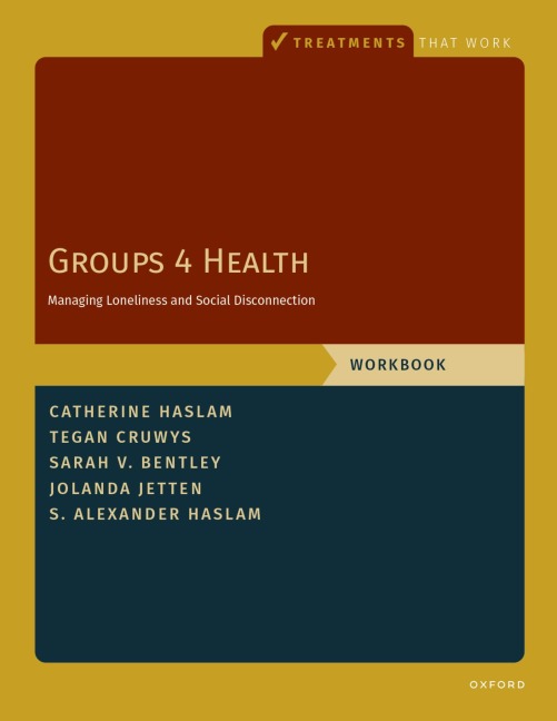 Groups 4 Health - Catherine Haslam, Sarah Vivienne Bentley, Tegan Cruwys, S. Alexander Haslam, Jolanda Jetten