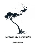 Cover-Bild zum Titel 'Verbrannte Gesichter' von 'Ulrich Müller'