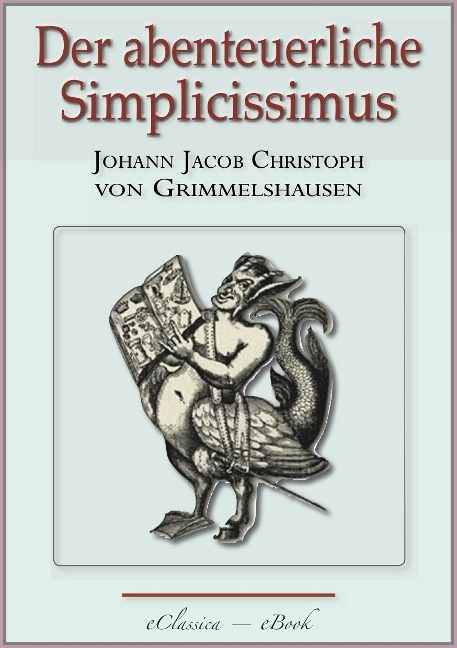 Der abenteuerliche Simplicissimus - Vollständig überarbeitete, mit Texterklärungen versehene Ausgabe - Johann Jacob Christoph von Grimmelshausen