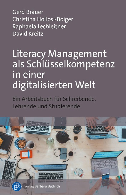 Literacy Management als Schlüsselkompetenz in einer digitalisierten Welt - Gerd Bräuer, Christina Hollosi-Boiger, Raphaela Netzer, David Kreitz