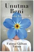Cover-Bild zum Titel 'Unutma Beni - Demansla Yasamak' von 'Asli Günes, Fatma Gültan Turan'