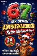Cover-Bild zum Titel '67 SIX SEVEN Adventskalender - Rette Weihnachten' von 'Katja Wirtz'