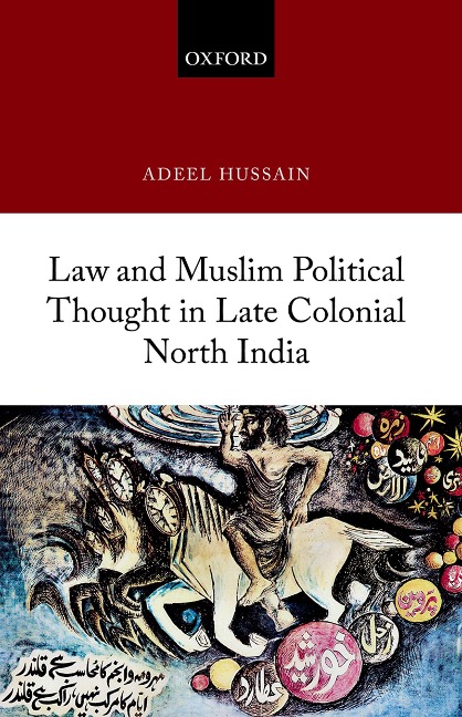 Law and Muslim Political Thought in Late Colonial North India - Adeel Hussain