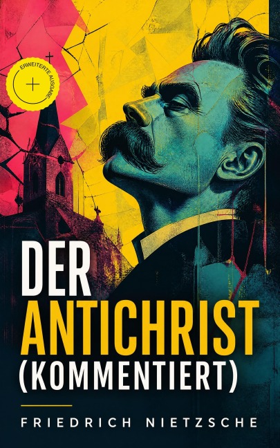 Der Antichrist (Kommentiert) - Friedrich Nietzsche
