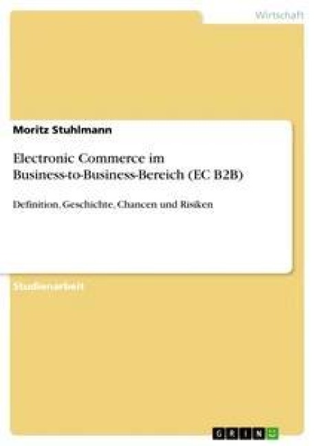 Electronic Commerce im Business-to-Business-Bereich (EC B2B) - Moritz Stuhlmann