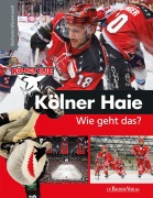 Cover-Bild zum Titel 'Kölner Haie - Wie geht das?' von 'Peter Schönberger'