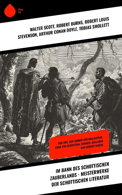 Im Bann des schottischen Zauberlands - Meisterwerke der schottischen Literatur - Walter Scott, Robert Burns, Robert Louis Stevenson, Arthur Conan Doyle, Tobias Smollett