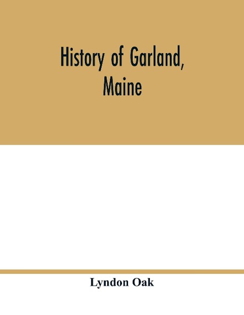 History of Garland, Maine - Lyndon Oak