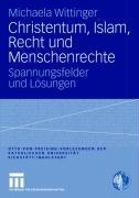 Christentum, Islam, Recht und Menschenrechte - Michaela Wittinger