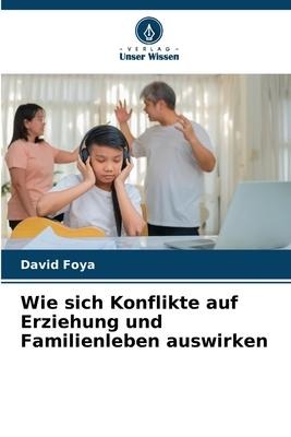 Wie sich Konflikte auf Erziehung und Familienleben auswirken - David Foya