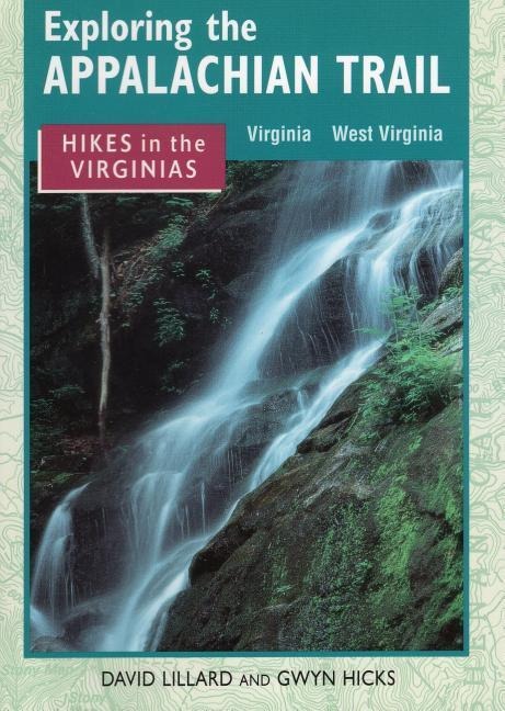 Exploring the Appalachian Trail: Hikes in the Virginias - David Lillard, Gwyn Hicks