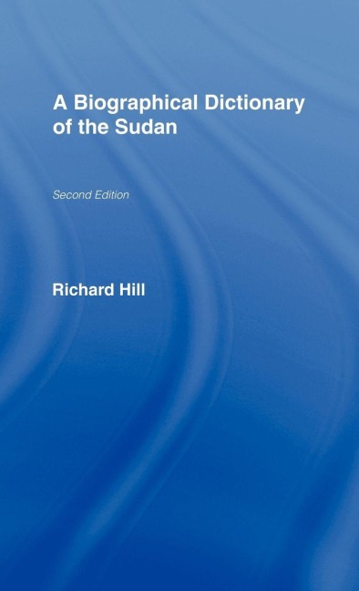 A Biographical Dictionary of the Sudan - Richard Hill