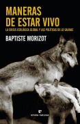 Cover-Bild zum Titel 'Maneras de estar vivo : la crisis ecológica global y las políticas de lo salvaje' von 'Baptiste Morizot'