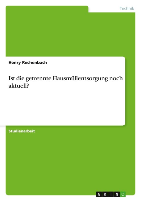 Ist die getrennte Hausmüllentsorgung noch aktuell? - Henry Rechenbach