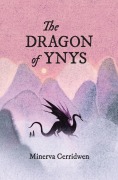 Cover-Bild zum Titel 'The Dragon of Ynys' von 'Minerva Cerridwen'