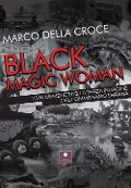 Cover-Bild zum Titel 'Black magic woman. 23 novembre 1972: la terza indagine del commissario Sbrana' von 'Marco Della Croce'