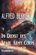 Im Dienst des Space Army Corps - Zwei SF-Romane: Chronik der Sternenkrieger - Alfred Bekker