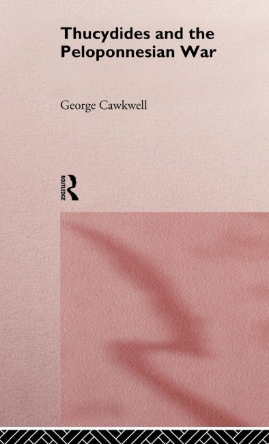 Thucydides and the Peloponnesian War - George Cawkwell