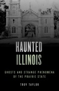 Cover-Bild zum Titel 'Haunted Illinois' von 'Troy Taylor'