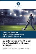 Cover-Bild zum Titel 'Sportmanagement und das Geschäft mit dem Fußball' von 'Luis Rebello Damo, André Dionísio Sesinando, Mário Coelho Teixeira'