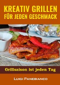 Cover-Bild zum Titel 'Kreativ Grillen fur jeden Geschmack' von 'Luigi Panebianco'