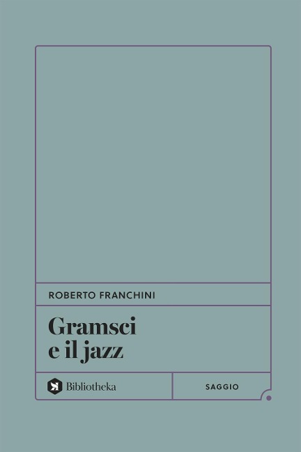 Gramsci e il jazz - Roberto Franchini