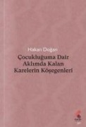 Cocukluguma Dair Aklimda Kalan Karelerin Kösegenleri - Hakan Dogan