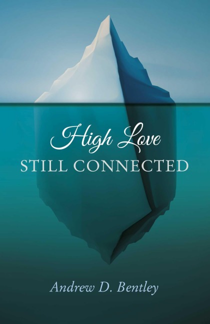 High Love - Still Connected - Andrew D. Bentley